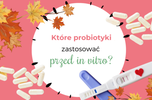 Które probiotyki zastosować przed in vitro?